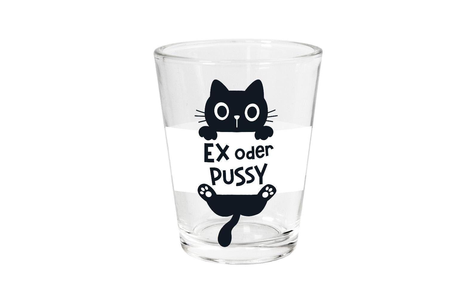 Grafik Werkstatt Schnapsglas Ex oder Pussy